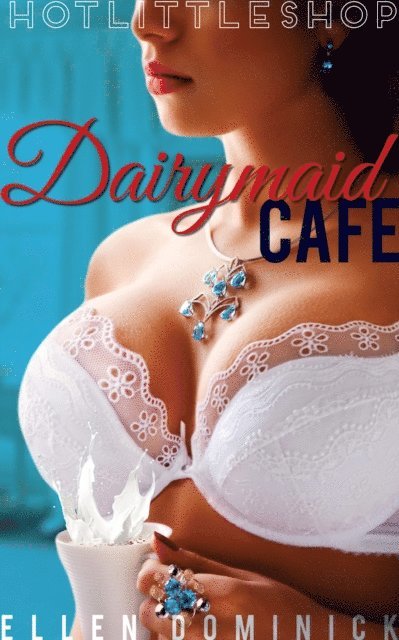 Ellen Dominick - Hot Little Shop: Dairymaid Cafe, E-bok. Tillgänglighet: Lägg i varukorg