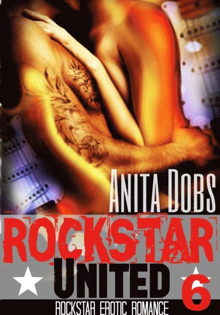 Anita Dobs - Rockstar United (Rockstar Erotic Romance #6), E-bok