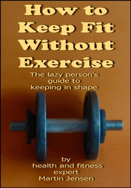 Martin Jensen - How To Keep Fit Without Exercise, E-bok