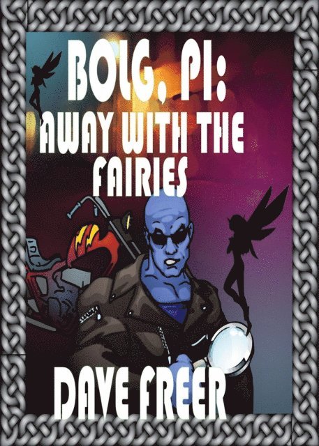 Dave Freer - Bolg, PI: Away with the Fairies, E-bok