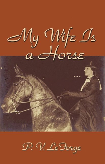 P. V. LeForge - My Wife Is A Horse, E-bok