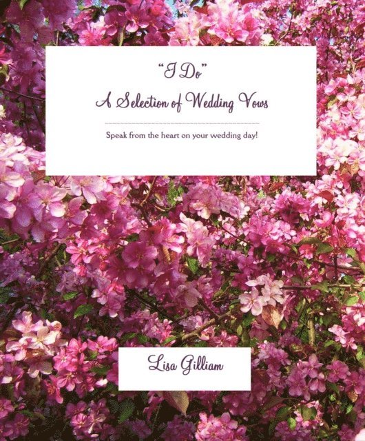 Lisa Gilliam - &quote;I Do&quote; A Selection of Wedding Vows, E-bok