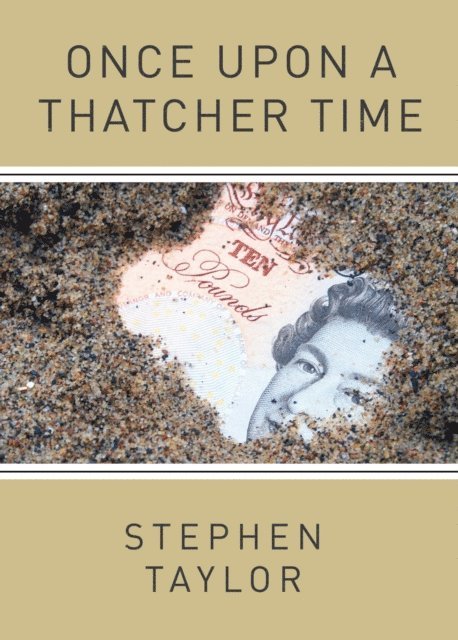 Stephen Taylor - Once Upon A Thatcher Time, E-bok