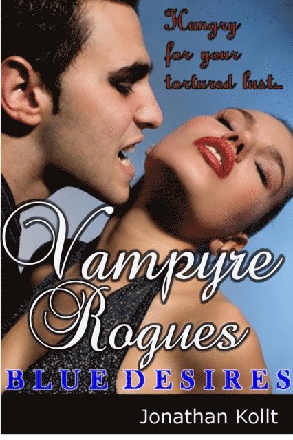 Jonathan Kollt - Vampyre Rogues: Blue Desires, E-bok