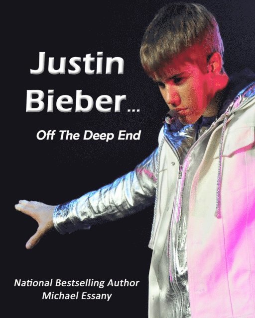 Michael Essany - Justin Bieber: Off The Deep End, E-bok