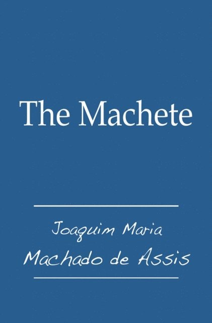 Joaquim Maria Machado de Assis - Machete, E-bok