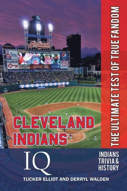 Tucker Elliot - Cleveland Indians IQ: The Ultimate Test of True Fandom, E-bok