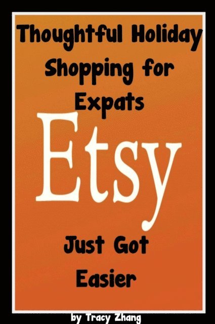 Tracy Zhang - Thoughtful Holiday Shopping for Expats Just Got Easier, E-bok. Tillgänglighet: Lägg i varukorg