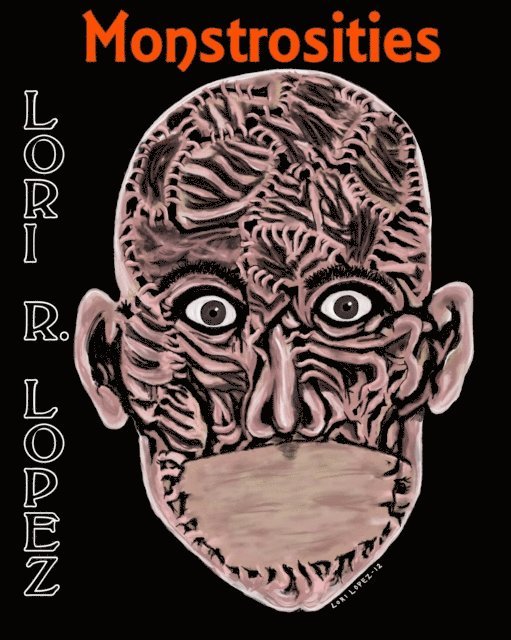 Lori R. Lopez - Monstrosities, E-bok