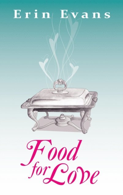 Erin Evans - Food for Love, E-bok