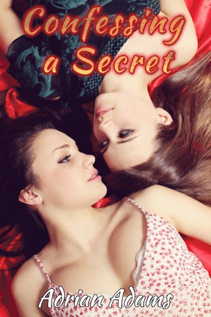 Adrian Adams - Confessing a Secret (futa on female), E-bok