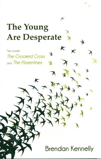 Brendan Kennelly - Young Are Desperate: two novels, E-bok