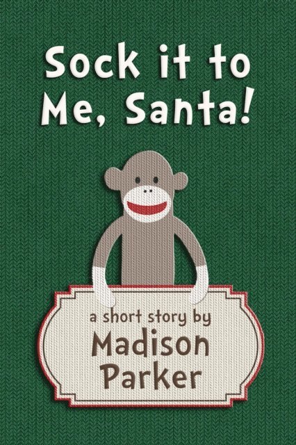 Madison Parker - Sock it to Me, Santa!, E-bok