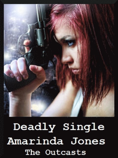 Amarinda Jones - Deadly Single - The Outcasts 1, E-bok. Tillgänglighet: Lägg i varukorg