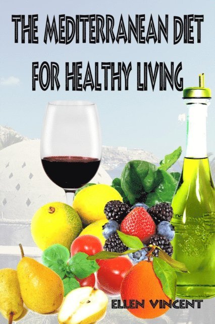 Ellen Vincent - Mediterranean Diet for Healthy Living, E-bok