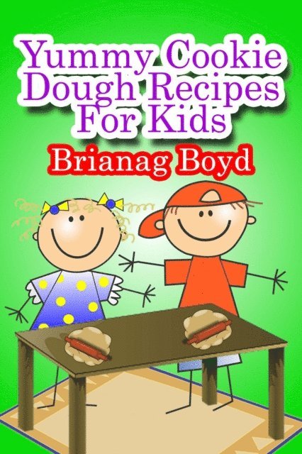 Brianag Boyd - Yummy Cookie Dough Recipes For Kids, E-bok. Tillgänglighet: Lägg i varukorg