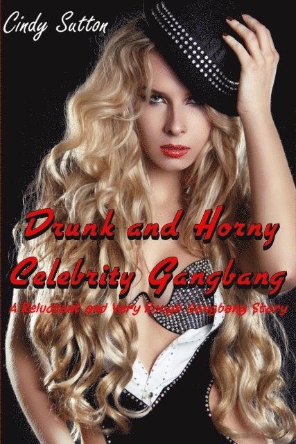Cindy Sutton - Drunk and Horny Celebrity Gangbang (A Reluctant and Very Rough Gangbang Story), E-bok. Tillgänglighet: Lägg i varukorg