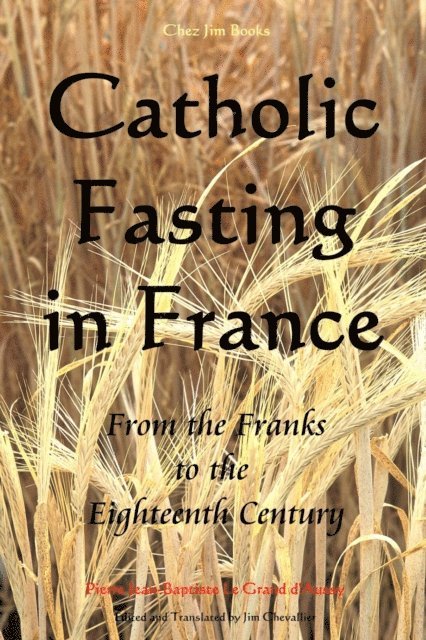 Jim Chevallier - Catholic Fasting in France - From the Franks to the Eighteenth Century, E-bok