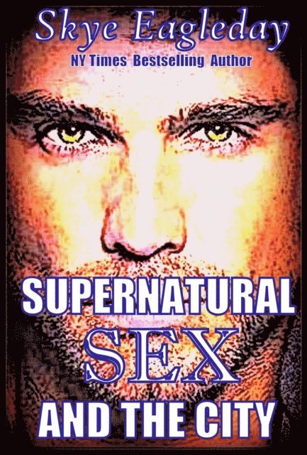 Skye Eagleday - Supernatural Sex and the City, E-bok