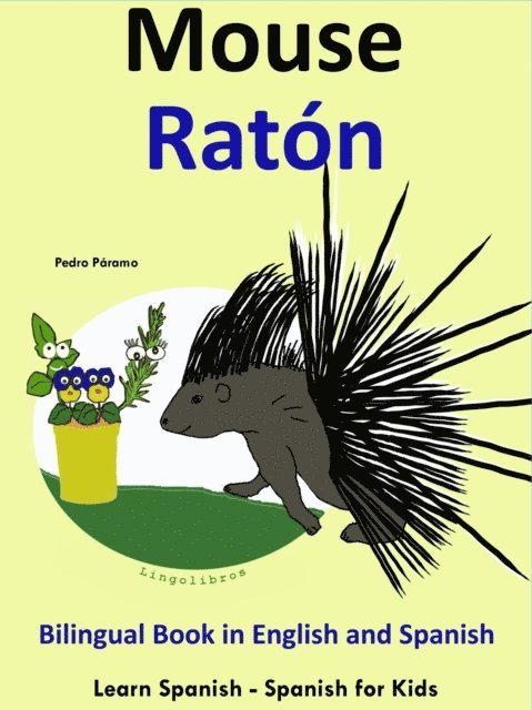 Pedro Paramo - Learn Spanish: Spanish for Kids. Bilingual Book in English and Spanish: Mouse - Raton., E-bok