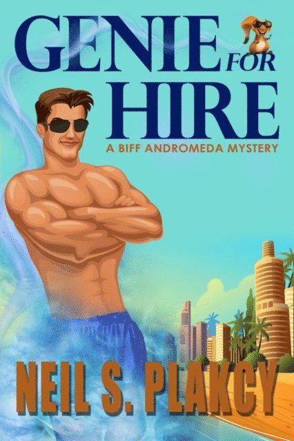 Neil Plakcy - Genie for Hire: A Biff Andromeda Mystery, E-bok