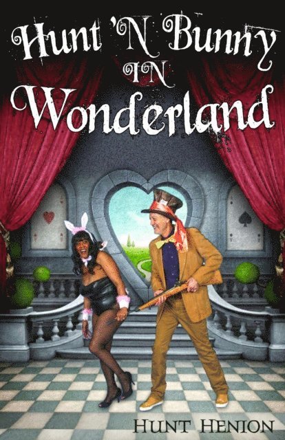 Hunt Henion - Hunt 'N Bunny in Wonderland, E-bok