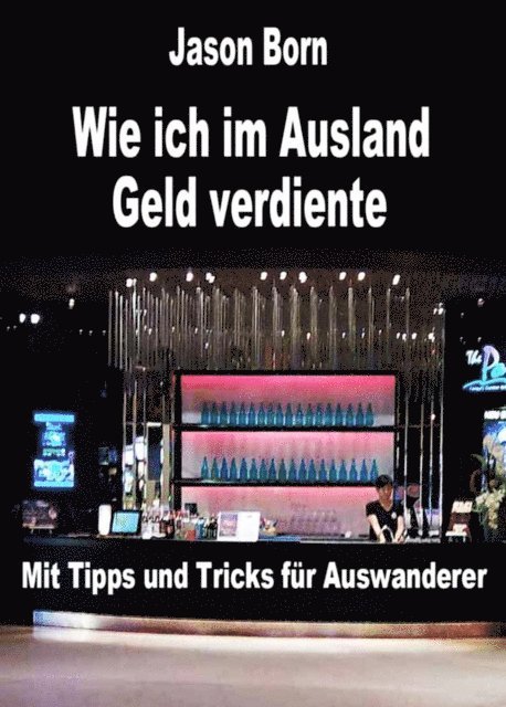 Jason Born - Wie ich im Ausland Geld verdiente, E-bok
