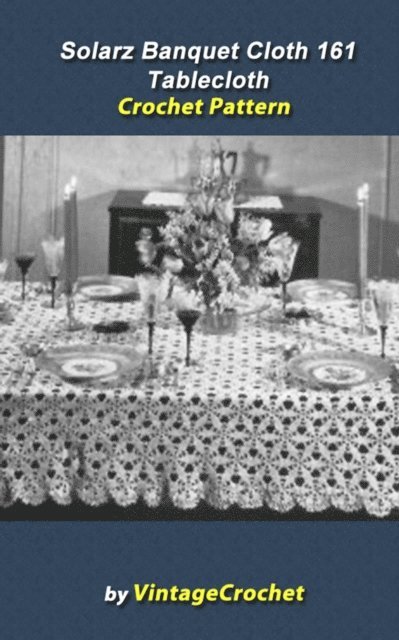 Vintage Crochet - Solarz Banquet Cloth 161 Tablecloth Vintage Crochet Pattern eBook, E-bok