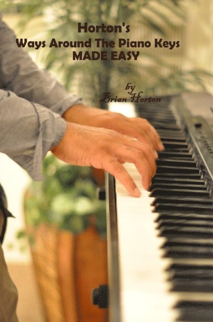 Brian Horton - Horton's Ways Around the Piano Keys (Made Easy), E-bok