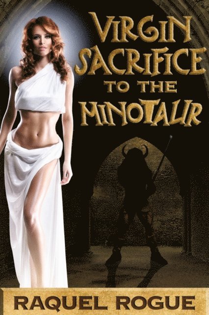 Raquel Rogue - Virgin Sacrifice to the Minotaur, E-bok