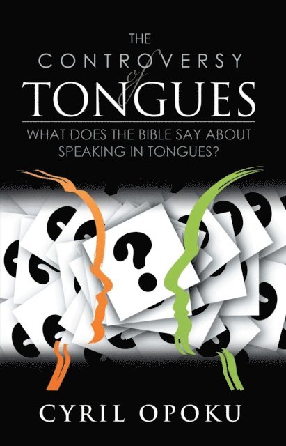 Cyril Opoku - Controversy of Tongues: What Does the Bible Say About Speaking in Tongues?, E-bok