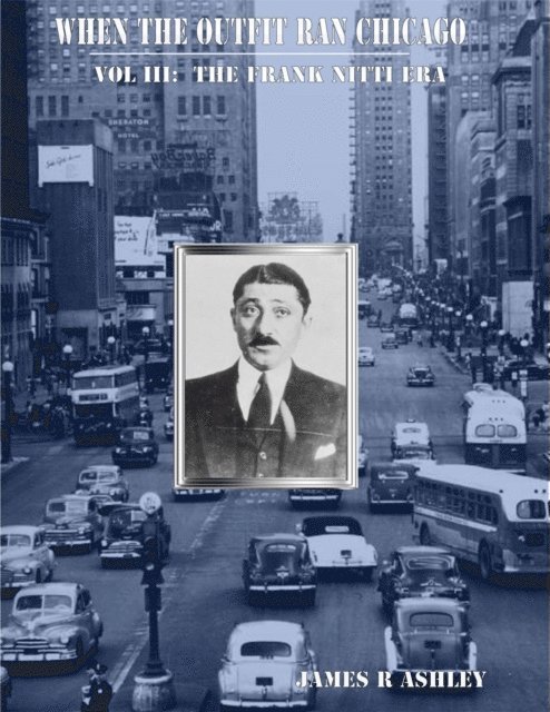 James R Ashley - When the Outfit Ran Chicago, Vol III: The Frank Nitti Era, E-bok. Tillgänglighet: Lägg i varukorg