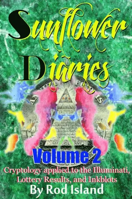 Rod Island - Sunflower Diaries: Cryptology Applied to the Illuminati, Lottery Results, and Inkblots, Volume 2, E-bok. Tillgänglighet: Lägg i varukorg