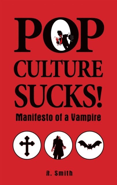 R. Smith - Pop Culture Sucks, Manifesto Of A Vampire, E-bok