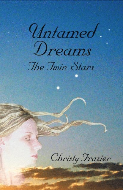 Christy Frazier - Untamed Dreams- The Twin Stars Volume III, E-bok