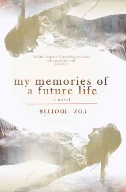 Roz Morris - My Memories of a Future Life, E-bok