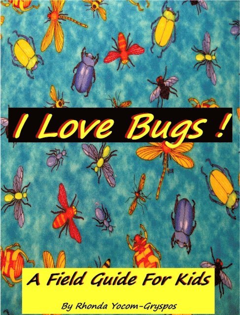 I Love Bugs ! - A Field Guide For Kids