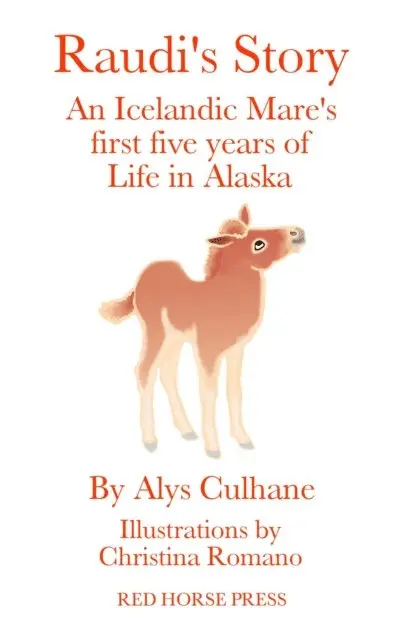 Alys Culhane - Raudi's Story An Alaskan-Born Icelandic Mare's First Five Years of Life, E-bok. Tillgänglighet: Lägg i varukorg