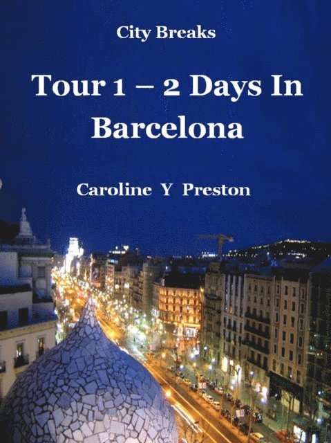 Caroline  Y Preston - City Breaks - Tour 1 -2 Days In Barcelona, E-bok. Tillgänglighet: Lägg i varukorg