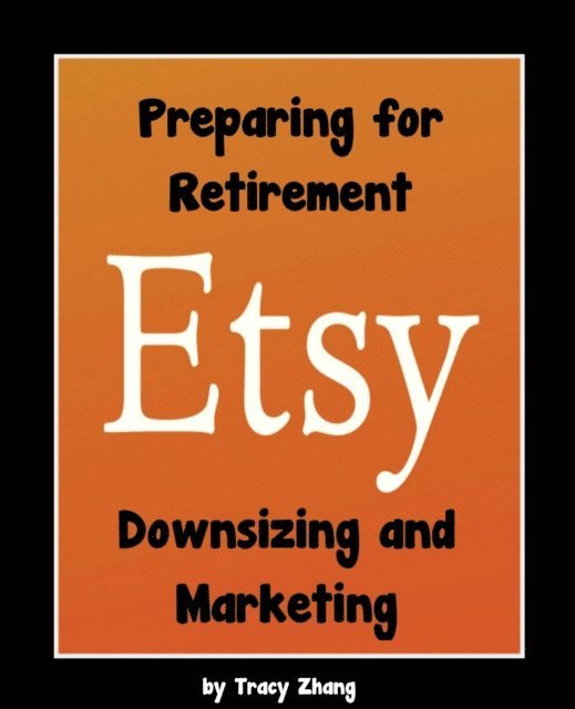 Tracy Zhang - Preparing for Retirement: Downsizing and Marketing, E-bok. Tillgänglighet: Lägg i varukorg