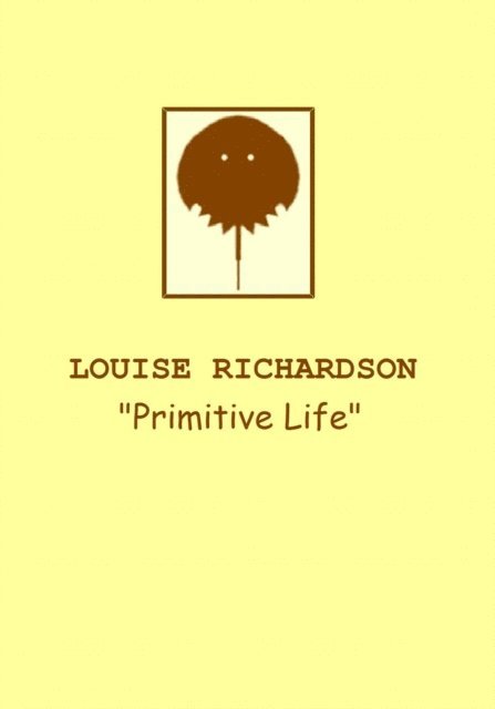 Louise Richardson - Primitive Life, E-bok