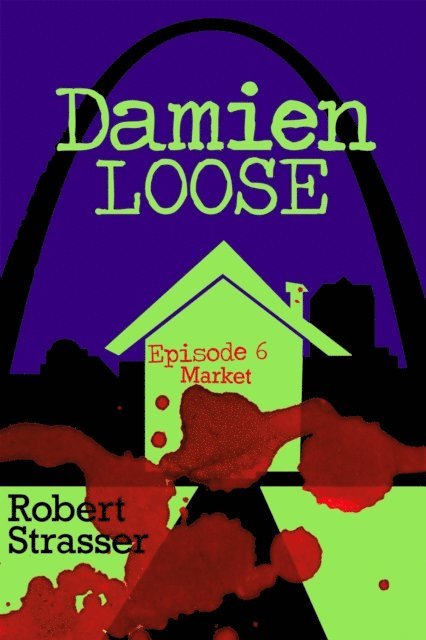 Robert Strasser - Damien Loose, Episode 6 - Market, E-bok
