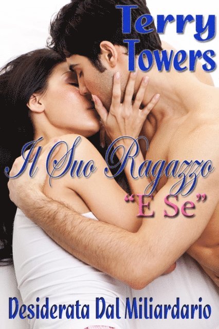 Terry Towers - Il Suo Ragazzo &quote;E Se&quote; (Desiderata Dal Miliardario), E-bok