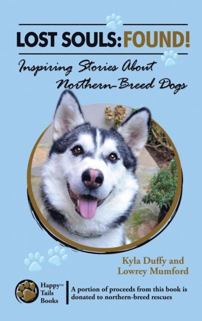 Kyla Duffy - Lost Souls: FOUND! Inspiring Stories About Northern-Breed Dogs, E-bok