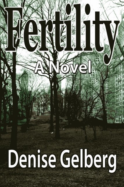 Denise Gelberg - Fertility: A Novel, E-bok