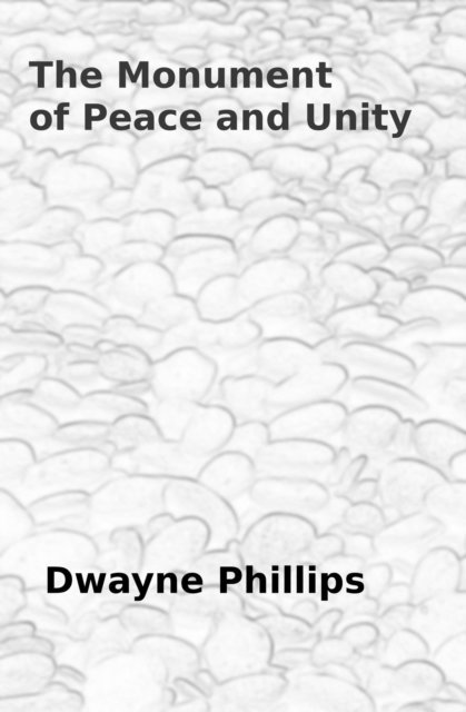 Dwayne Phillips - Monument of Peace and Unity, E-bok
