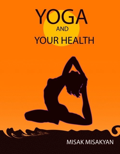 Misak Misakyan - Yoga and Your Health, E-bok