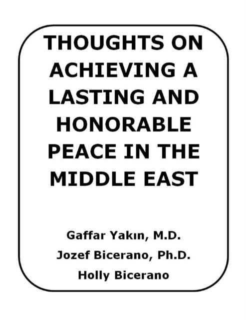 Jozef Bicerano - Thoughts on Achieving a Lasting and Honorable Peace in the Middle East, E-bok