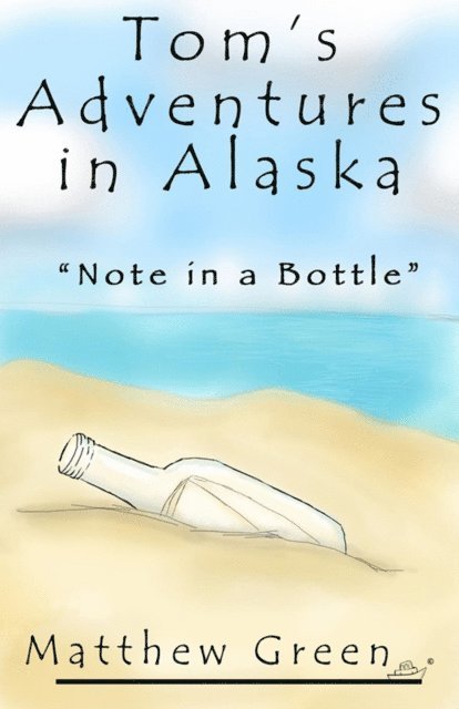 Matthew Green - Note in a Bottle (Tom's Adventures in Alaska), E-bok
