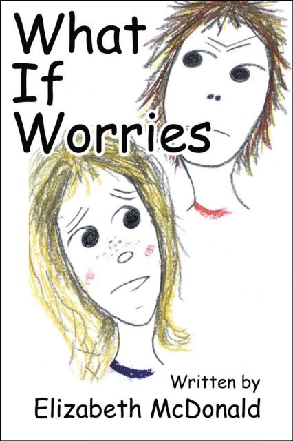 Elizabeth McDonald - What If Worries, E-bok